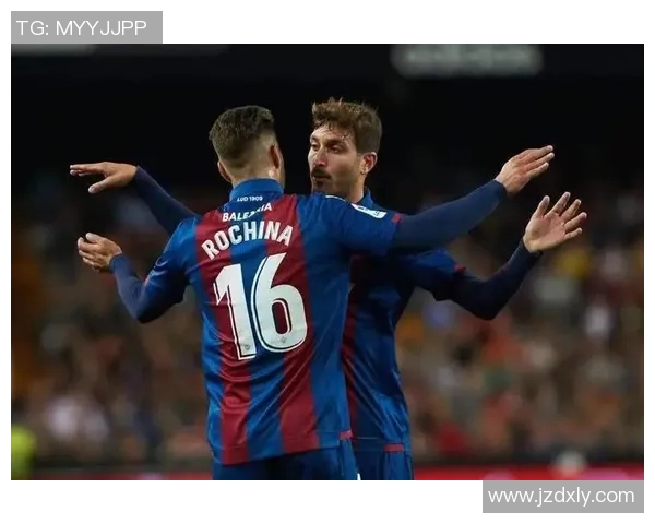 国王杯激战莱万特迎战鲁勾争夺晋级名额的关键对决